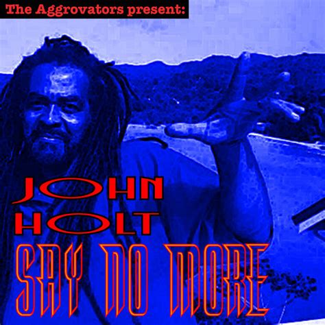 Say No More By John Holt On Spotify