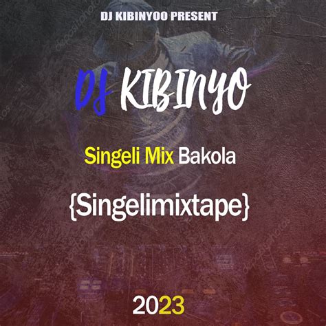 Dj Kibinyo Singeli Mix Bakola Singelimixtape 2023 Download Djtwa Get Update Job