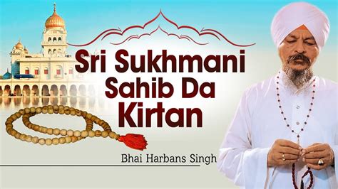 Bhai Harbans Singh Ji Jagadhri Wale Sri Sukhmani Sahib Da Kirtan