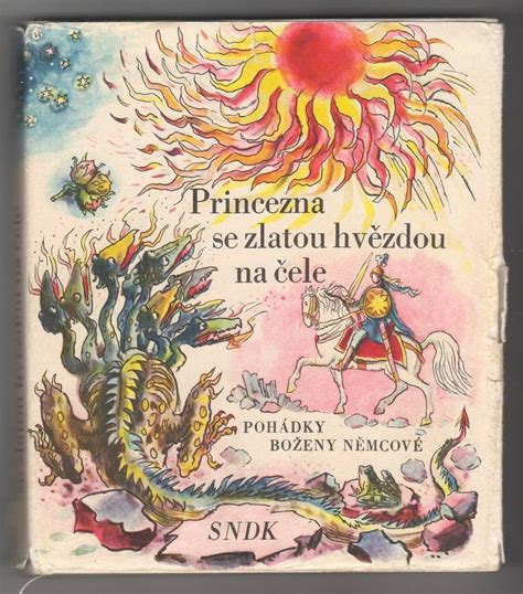 Motivy pohádky, která poprvé vyšla roku 1846 ve sbírce „národní báchorky a pověsti, použil po více jak sto letech básník. Princezna se zlatou hvězdou na čele (Antikvariát) (Němcová ...