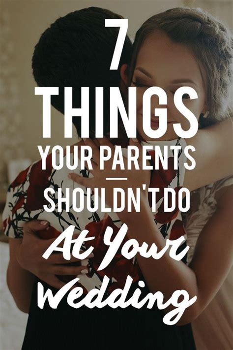 7 Things Your Parents Shouldn T Do At Your Wedding Wedding Tips