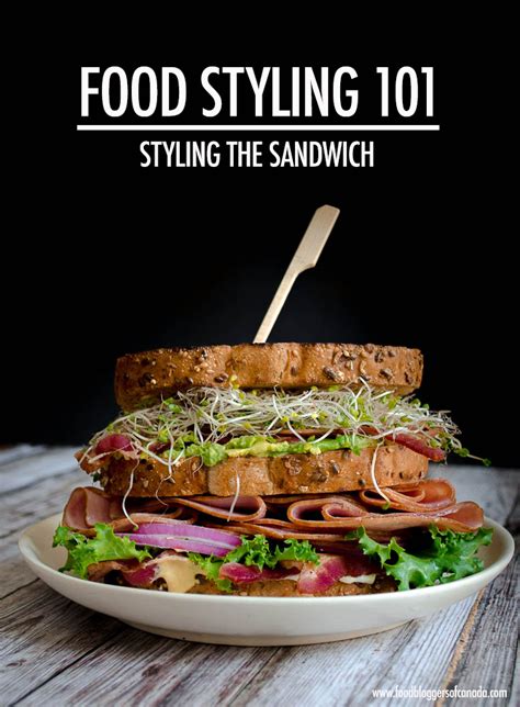 Food Styling Tips For Styling Sandwiches Food Bloggers Of Canada