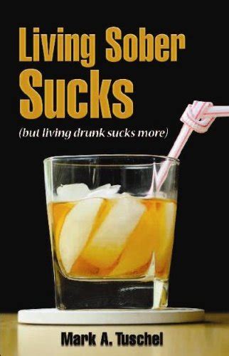 Living Sober Sucks But Living Drunk Sucks More Kindle Edition By