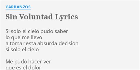 Sin Voluntad Lyrics By Garbanzos Si Solo El Cielo