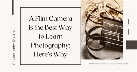 The Best Way To Learn Photography A Film Camera Photography District