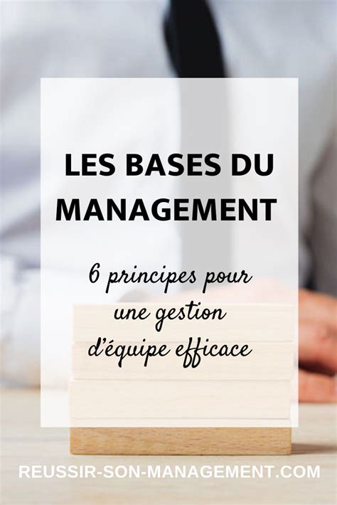 Les Bases Du Management 6 Principes Pour Une Gestion Déquipe
