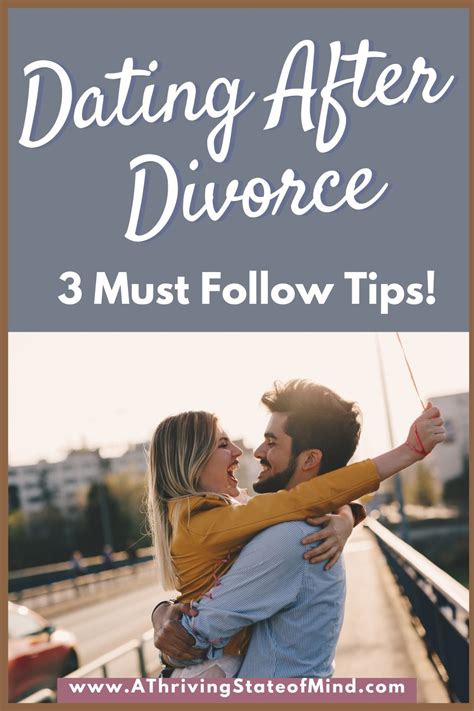 Dating After Divorce Remember These 3 Tips A Thriving State Of Mind
