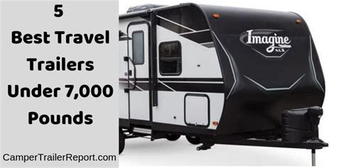 5 Best Travel Trailers Under 7000 Pounds Trailers Under 7000 Pounds