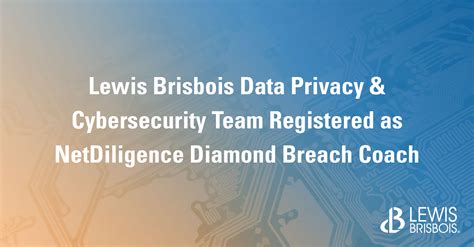 Lewis Brisbois Data Privacy And Cybersecurity Team Registered As