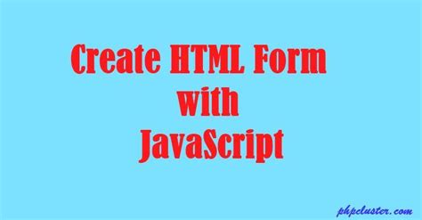 Create Html Form With Javascript Dynamically Create A Html Form With