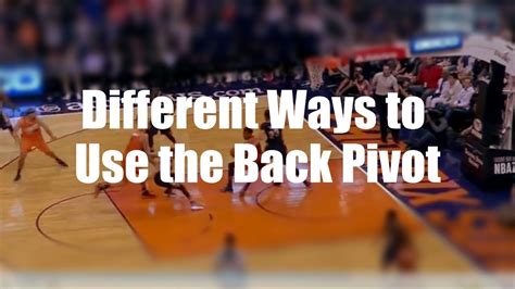 Basketball Scoring Move Different Ways To Use The Back Pivot Youtube