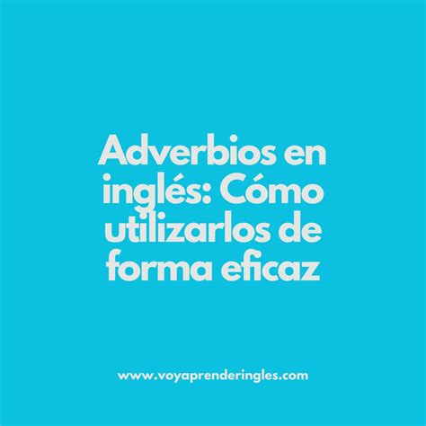 Los Adverbios En Ingl S C Mo Utilizarlos Correctamente Voy