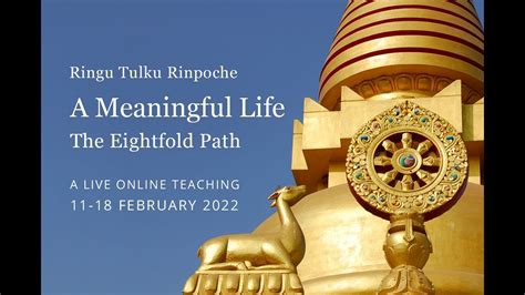 Ringu Tulku A Meaningful Life The Eightfold Path Part1 Right View