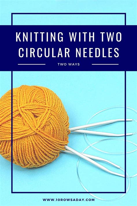 Two Ways To Knit In The Round With Two Circular Needles 10 Rows A Day