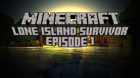 Minecraft Lone Island Survival Episode 1 Youtube