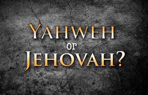 Yahweh Or Jehovah Why It Matters And How It Impacts Your Salvation