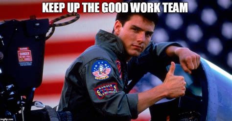 Keep Up The Good Work Team Meme Photos Idea
