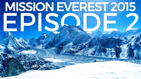 Mission Mount Everest Journey To The Base Camp Episode 2 Youtube