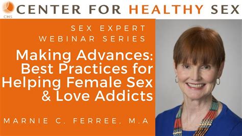 Sex Expert Webinar Series Best Practices For Helping Female Sex And Love Addicts With Marnie