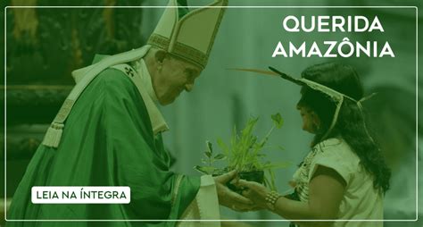 Querida Amazônia A Exortação Apostólica Do Papa Francisco Convento