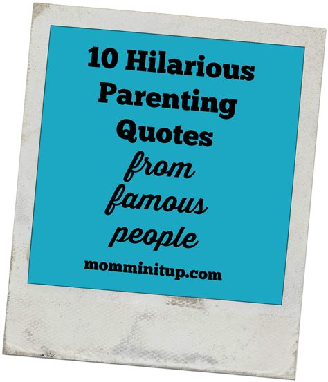 10 Hilarious Parenting Quotes From Famous People Mommin