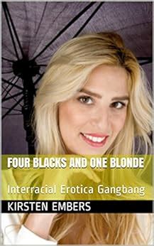Amazon Four Blacks And One Blonde Interracial Erotica Gangbang
