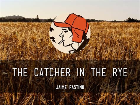 The catcher in the rye (1951) is a novel by j. The Catcher In The Rye by jaimecat10