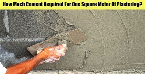 How Much Cement Required For One Square Meter Of Plastering