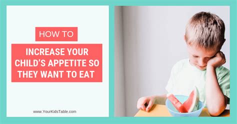You know you need to eat more to gain the weight back (or at least maintain your current weight), but you just don't feel like eating anything. How to Increase Appetite in a Child - Your Kid's Table