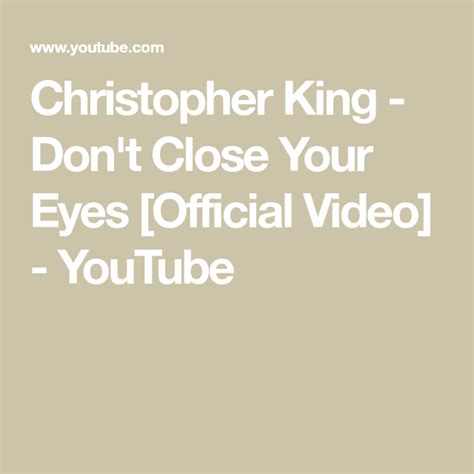 Christopher King Dont Close Your Eyes Official Video Youtube