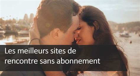 Site De Rencontre Sans Abonnement Et Sans Inscription