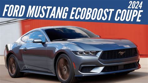 2024 Ford Mustang Ecoboost Coupe First Look Exterior Interior
