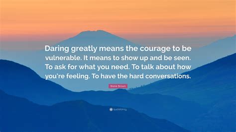 Brené Brown Quote “daring Greatly Means The Courage To Be Vulnerable
