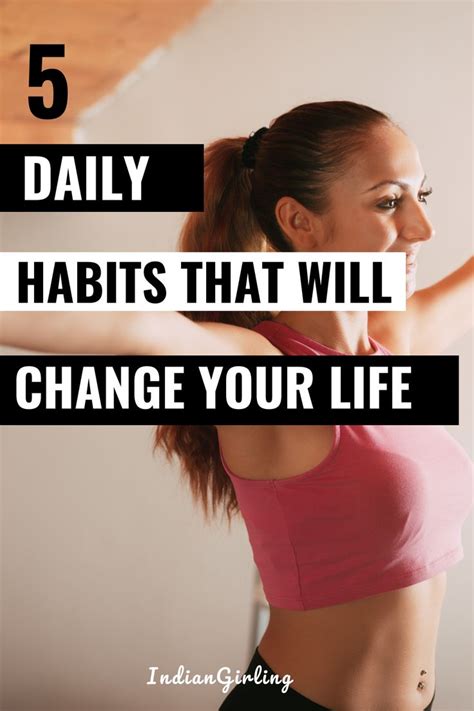 5 Daily Habits That Will Change Your Life Daily Habits You Changed Life