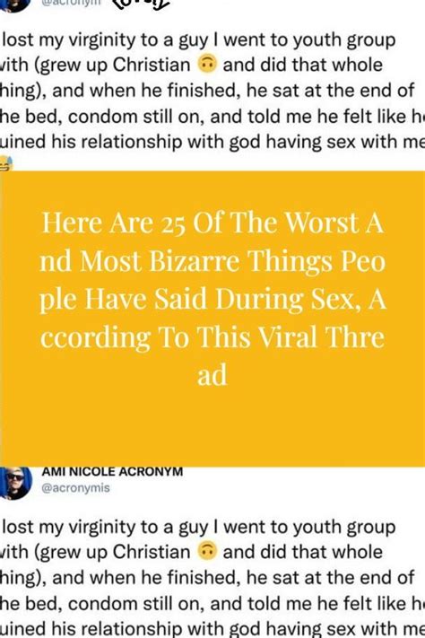 Here Are 25 Of The Worst And Most Bizarre Things People Have Said