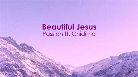 Beautiful Jesus Passion Ft Chidima Lyrics Youtube