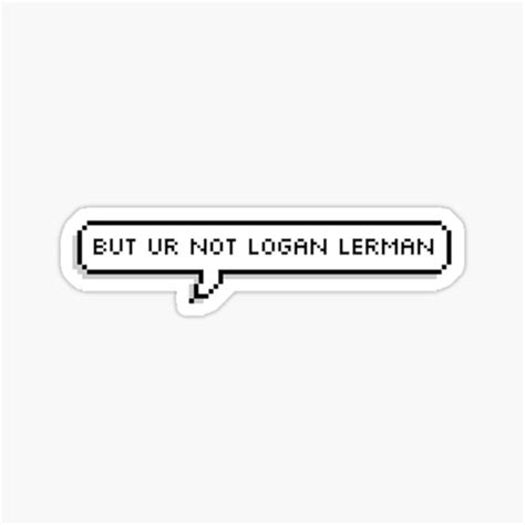 But Youre Not Logan Lerman Sticker For Sale By Maxrtran Redbubble