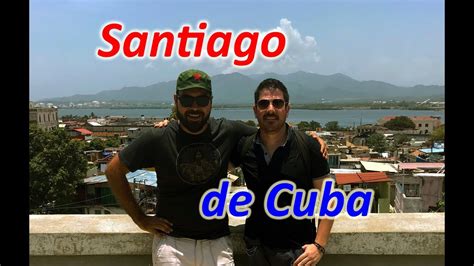 Santiago De Cuba Youtube