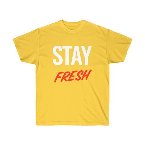 Stay Fresh Unisex Ultra Cotton Tee So Fresh So Clean T Shirt Etsy