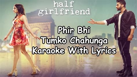 Phir Bhi Tumko Chahunga Karaoke With Lyrics Arijit Singh Half Girlfriend Youtube Music