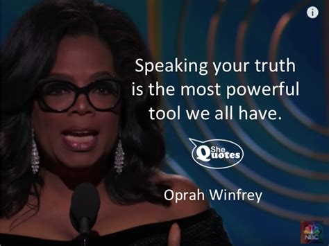 Speaking Your Truth Is The Most Powerful Tool We All Have ~ Oprah