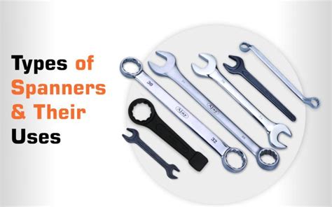 Types Of Spanners Essential Tools In Your Workshop Tools Workshop