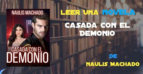 Casada Con El Demonio Novela De Naulis Machado Capítulo Completo