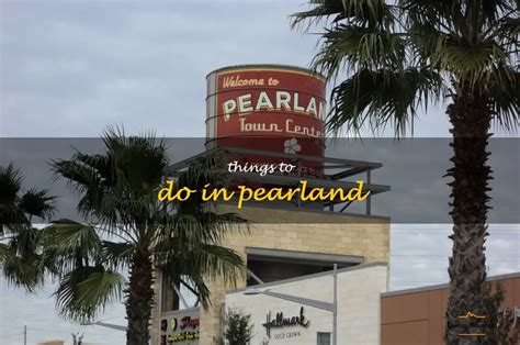 12 Fun Things To Do In Pearland Texa Quartzmountain