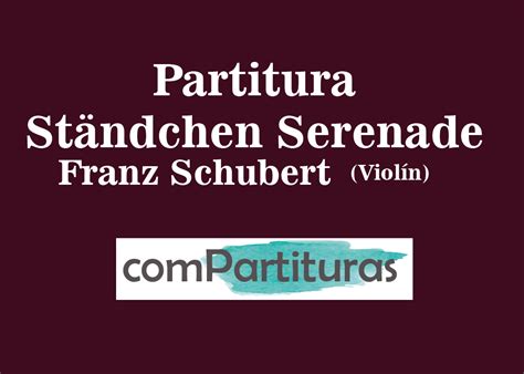 Ständchen Serenade, Franz Schubert - Violín - comPartituras