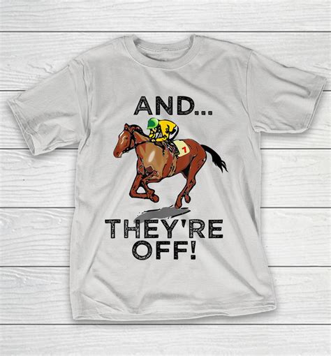 And Theyre Off Horse Racing Shirts Woopytee Store