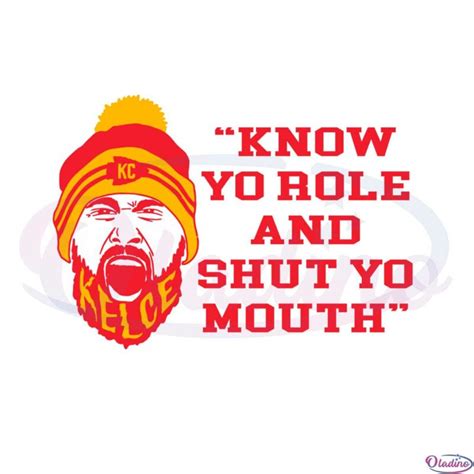 Know Your Role And Shut Your Mouth Travis Kelce Quote Afc Svg