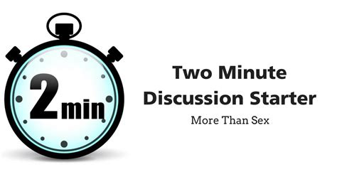 Two Minute Discussion Starter More Than Sex Youtube