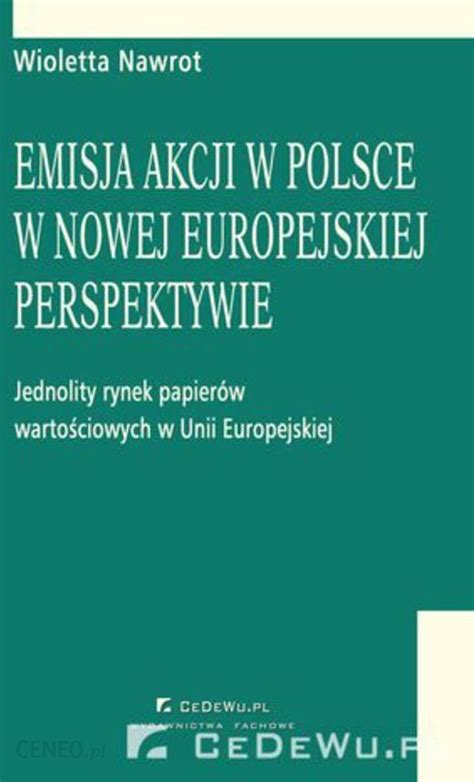 Emisja Akcji W Polsce W Nowej Europejskiej Perspektywie Jednolity