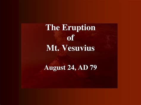 ppt the eruption of mt vesuvius august 24 ad 79 powerpoint presentation id 5879443